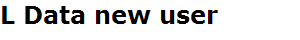 L Data new user